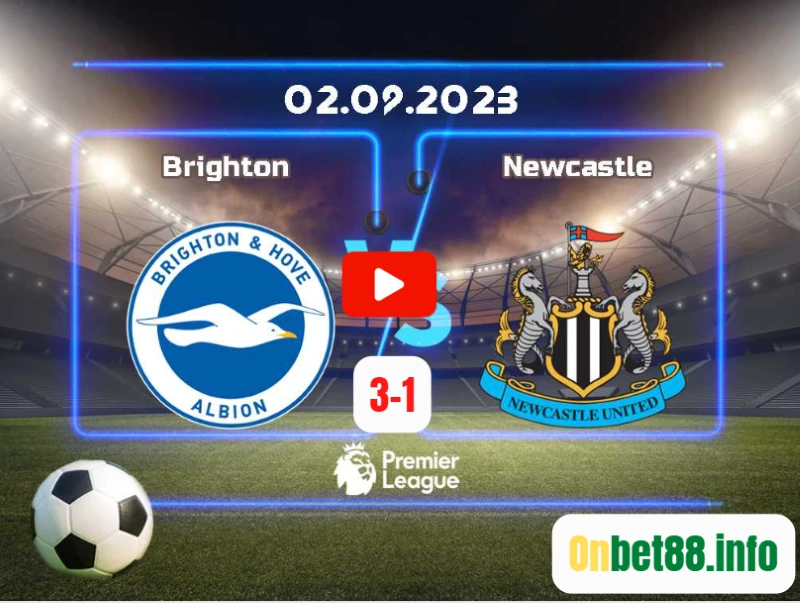 Cập nhật kết quả bóng đá Brighton vs Newcastle 02/09